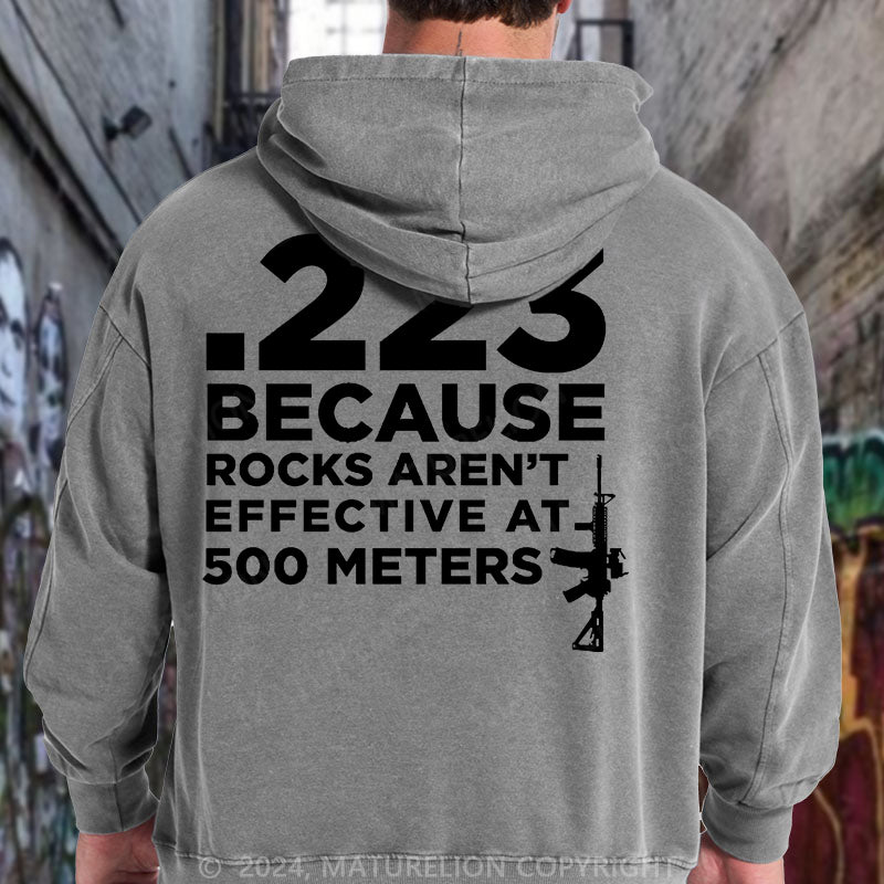 Maturelion 223 Because Rocks Aren't Effective At. 500 Meters DTG Printing Washed Hoodie