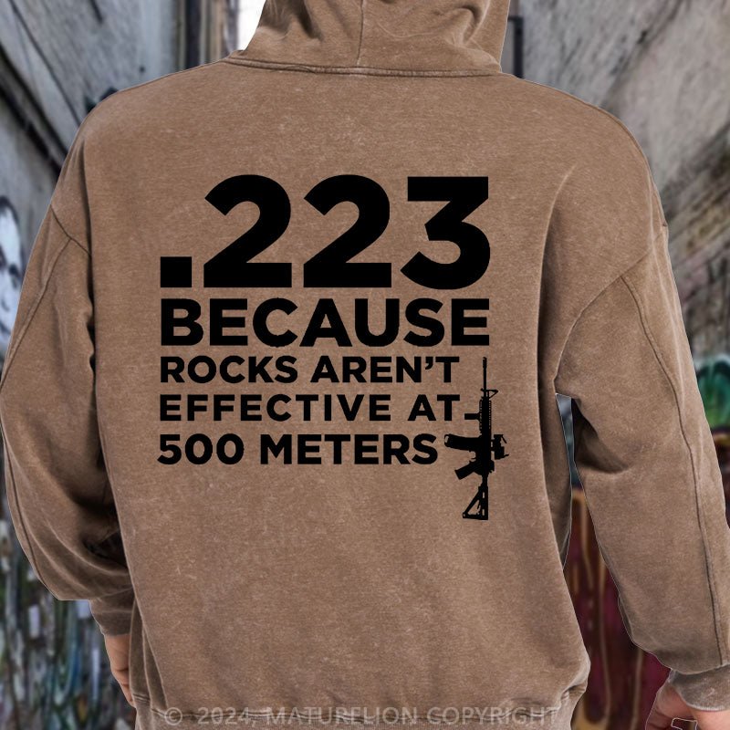 Maturelion 223 Because Rocks Aren't Effective At. 500 Meters DTG Printing Washed Hoodie