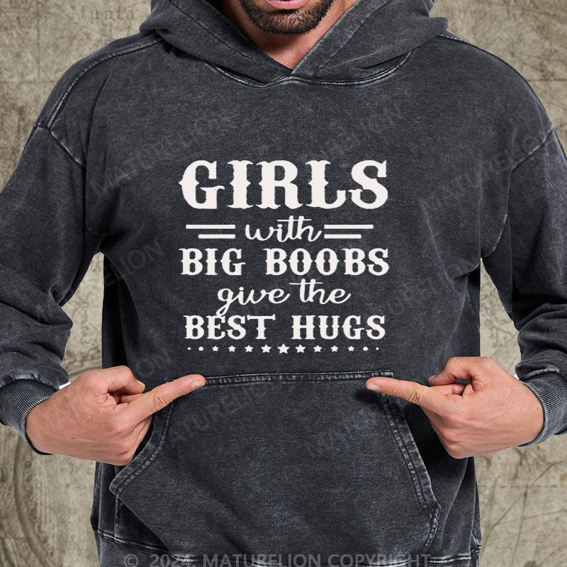 Maturelion Girls With Big Boobs Give The Best Hugs DTG Printing Washed Hoodie