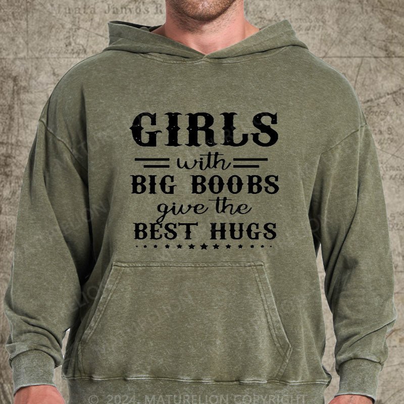 Maturelion Girls With Big Boobs Give The Best Hugs DTG Printing Washed Hoodie