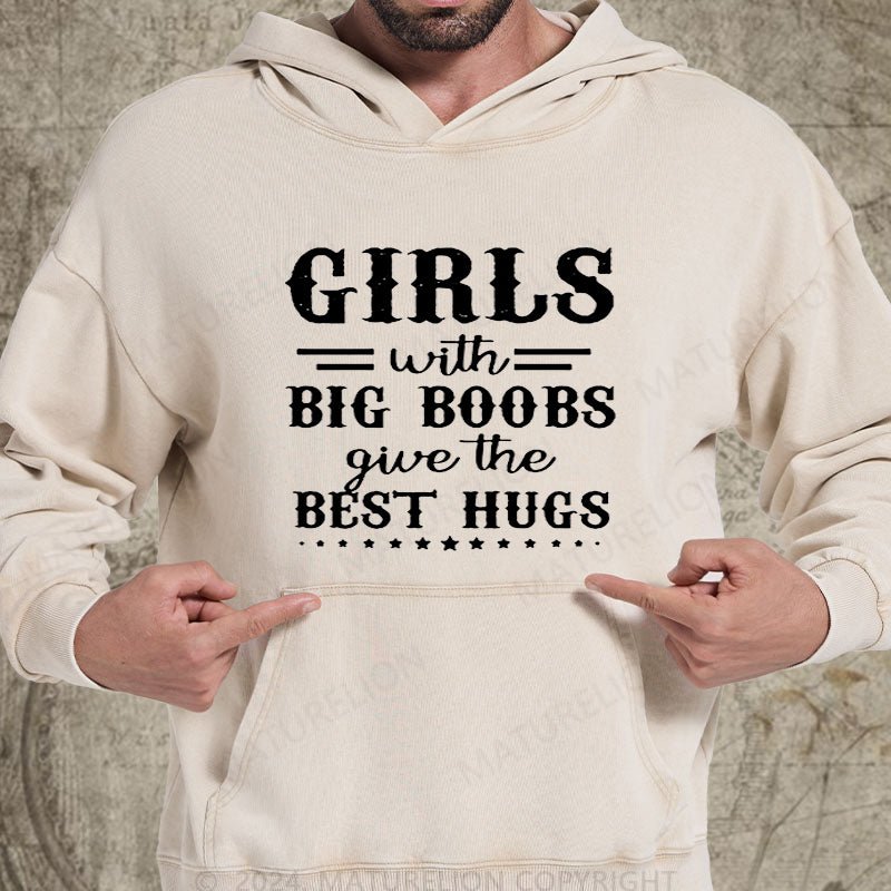 Maturelion Girls With Big Boobs Give The Best Hugs DTG Printing Washed Hoodie