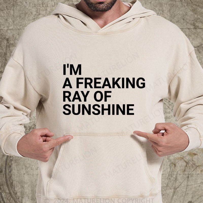 Maturelion I'm A Freaking Ray Of Sunshine Funny Joke DTG Printing Washed Hoodie