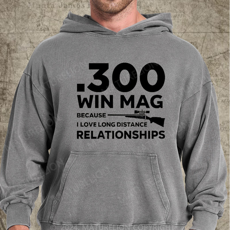 Maturelion .300 Win Mag Because I Love Long Distance Relationships Men's DTG Printing Washed Hoodie