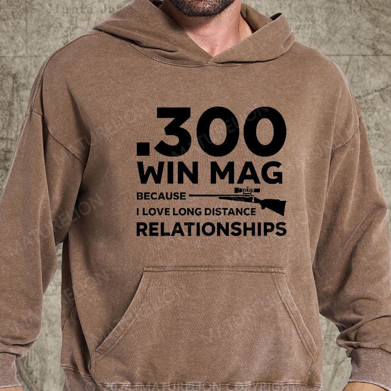 Maturelion .300 Win Mag Because I Love Long Distance Relationships Men's DTG Printing Washed Hoodie