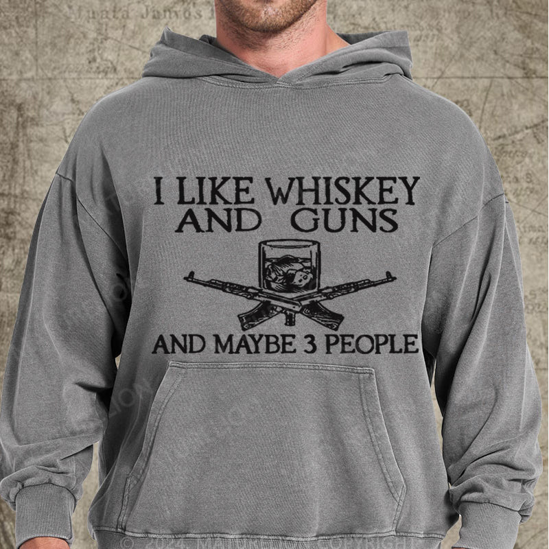 Maturelion I Like Whiskey And Guns And Maybe 3 People DTG Printing Washed Hoodie