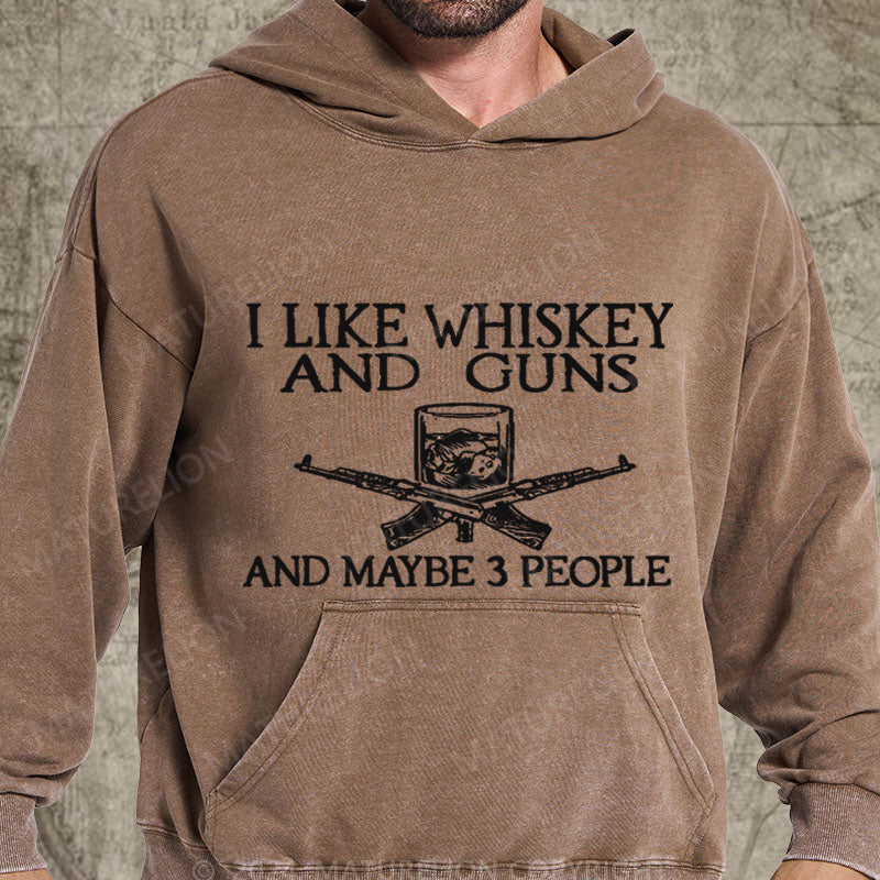 Maturelion I Like Whiskey And Guns And Maybe 3 People DTG Printing Washed Hoodie