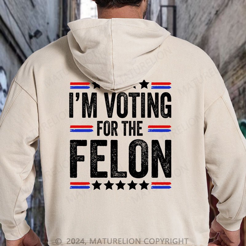 Maturelion I'M Voting For The Felon Trump DTG Printing Washed Hoodie