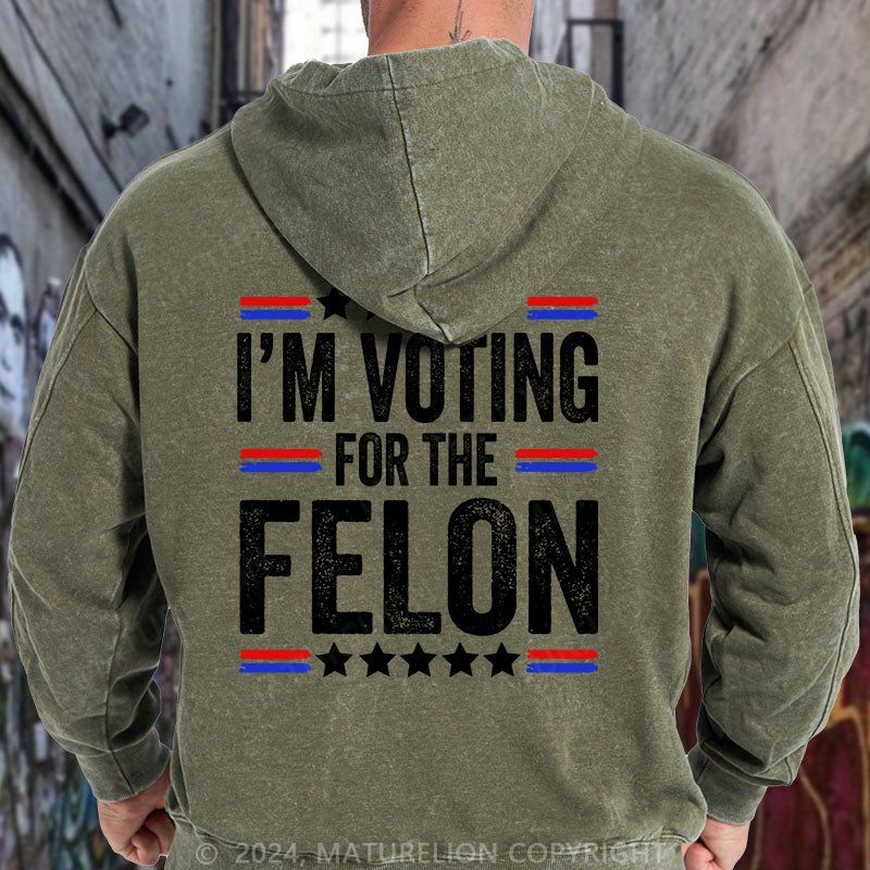 Maturelion I'M Voting For The Felon Trump DTG Printing Washed Hoodie