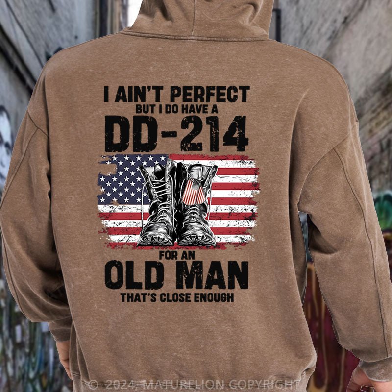 Maturelion I Ain't Perfect But I Do Have A DD 214 For An Old DTG Printing Washed Hoodie