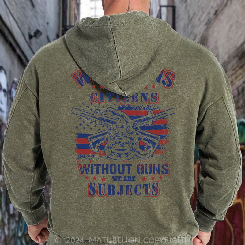 Maturelion With Guns We Are Citizens, Without Guns We Are Subjects Essential DTG Printing Washed Hoodie