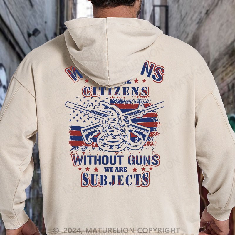 Maturelion With Guns We Are Citizens, Without Guns We Are Subjects Essential DTG Printing Washed Hoodie