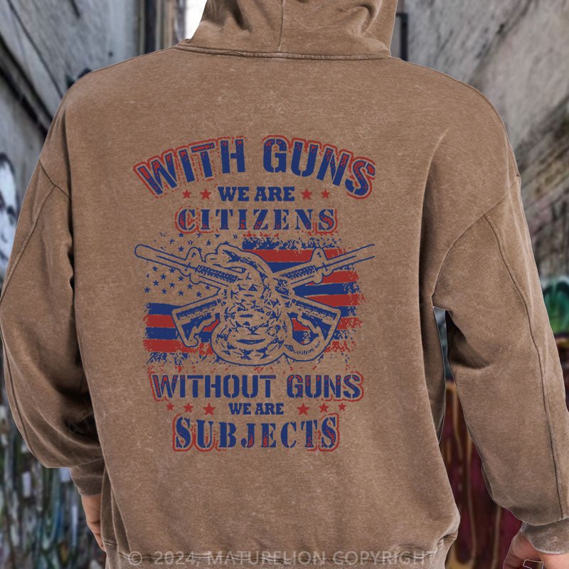 Maturelion With Guns We Are Citizens, Without Guns We Are Subjects Essential DTG Printing Washed Hoodie