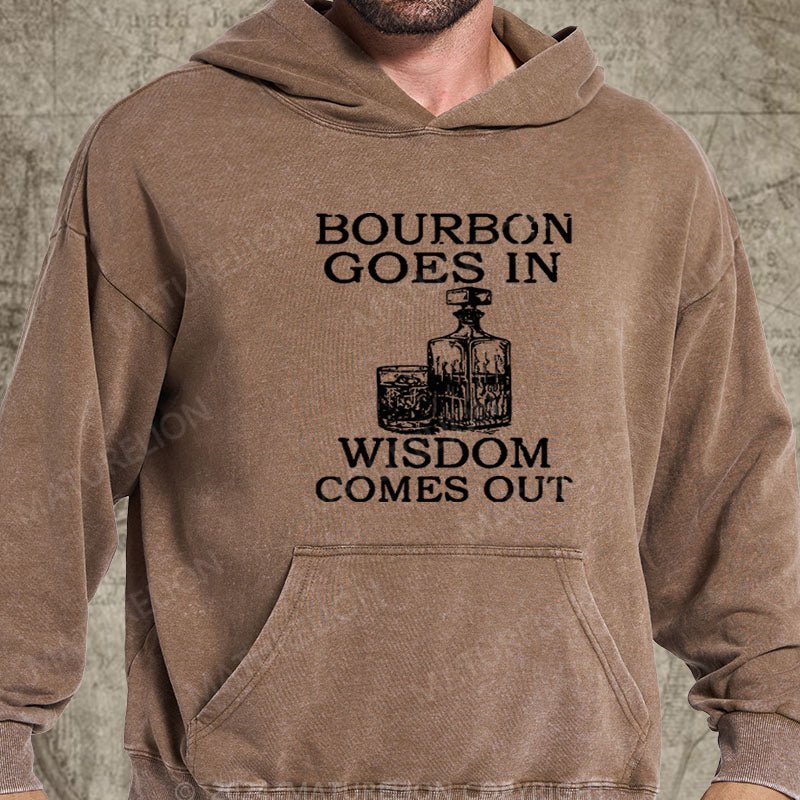 Maturelion Bourbon Goes In Wisdom Comes Out DTG Printing Washed Hoodie