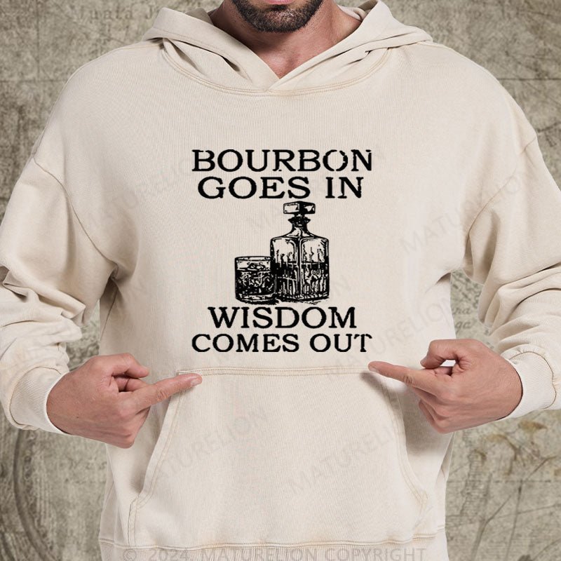 Maturelion Bourbon Goes In Wisdom Comes Out DTG Printing Washed Hoodie