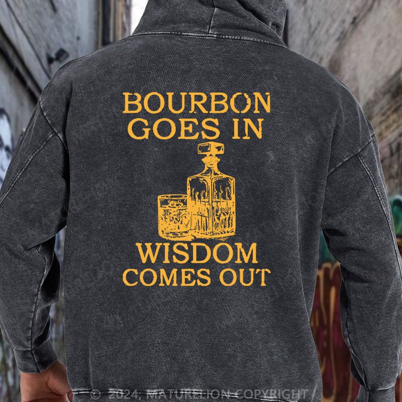 Maturelion Bourbon Goes In Wisdom Comes Out iback DTG Printing Washed Hoodie