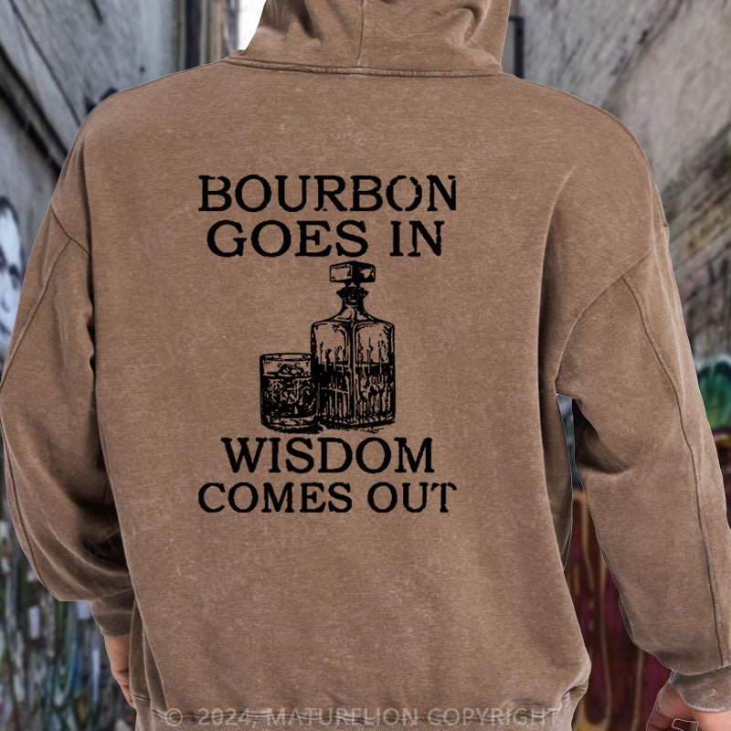 Maturelion Bourbon Goes In Wisdom Comes Out iback DTG Printing Washed Hoodie