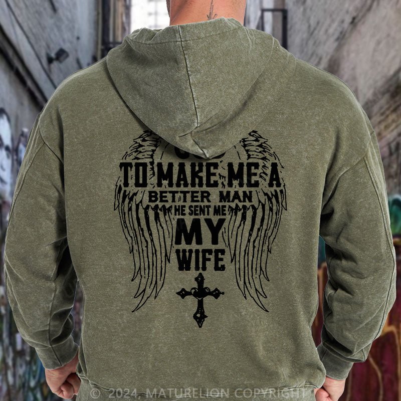 Maturelion I Asked God To Make Me A Better Man He Sent Me My Wife DTG Printing Washed Hoodie