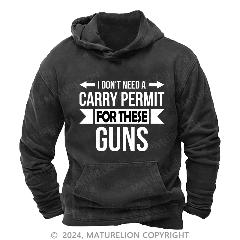 Maturelion Men's Hoodie I Don't Need A Carry Permit DTG Printing Washed Hoodie