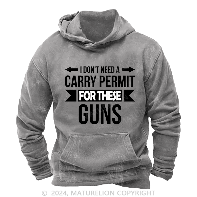 Maturelion Men's Hoodie I Don't Need A Carry Permit DTG Printing Washed Hoodie