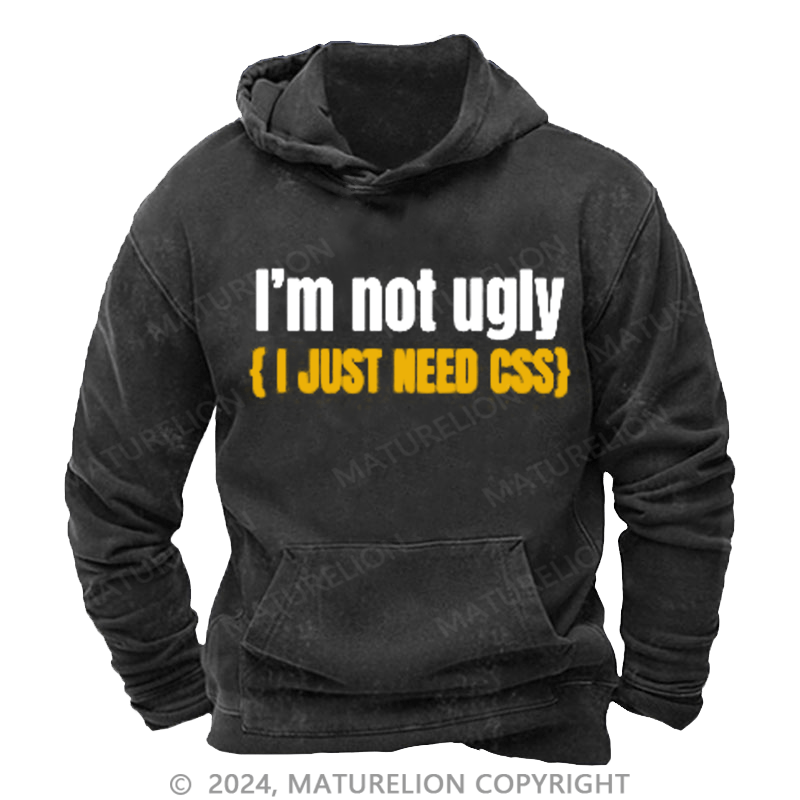 Maturelion Men's Hoodie Funny I'm Not Ugly I Just Need CSS Hoodie