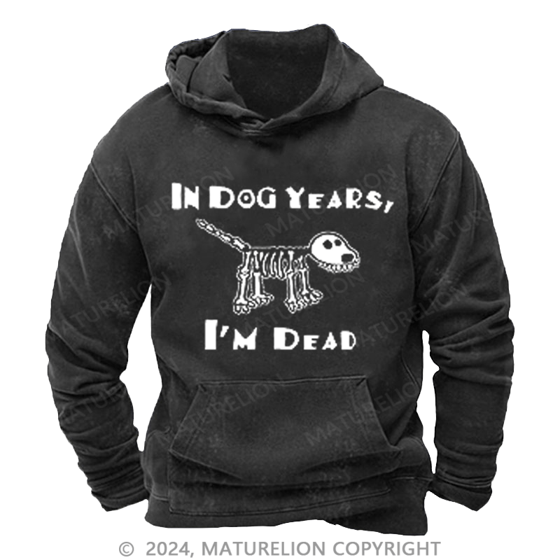 Maturelion Men's Hoodie In Dog Years I'm Dead Hoodie