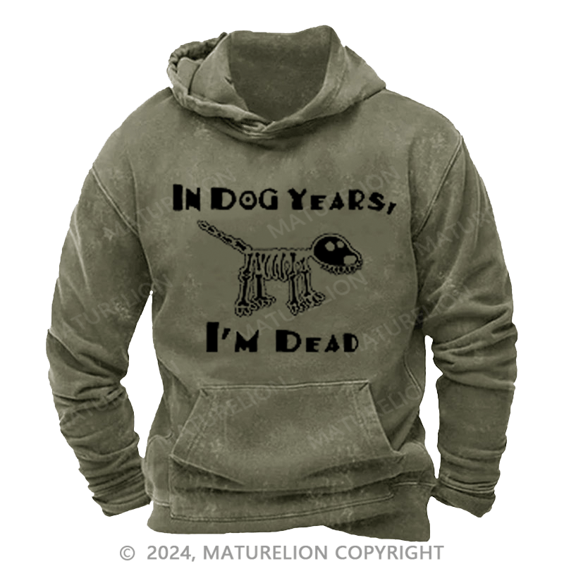 Maturelion Men's Hoodie In Dog Years I'm Dead Hoodie