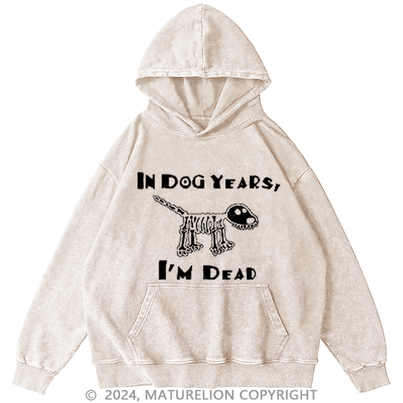 Maturelion Men's Hoodie In Dog Years I'm Dead Hoodie