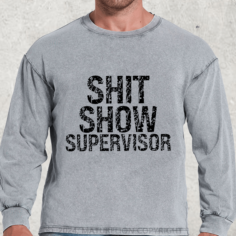 Maturelion Sh*t Show Supervisor DTG Printing Washed Long Sleeve Shirt