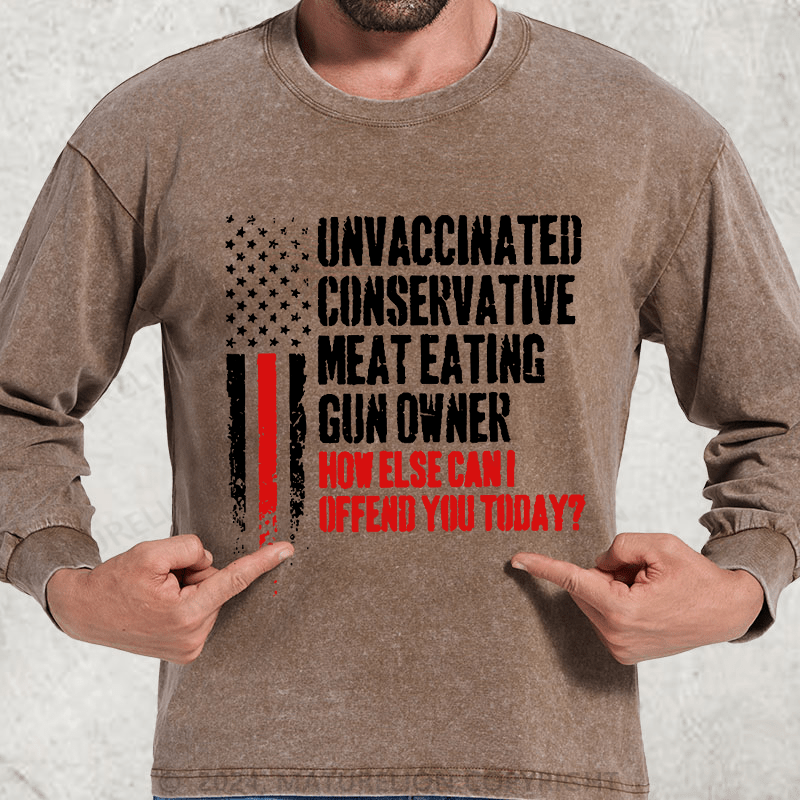 Maturelion Unvaccinated Conservative Meat Eating Gun Owner Funny Offended DTG Printing Washed Long Sleeve Shirt