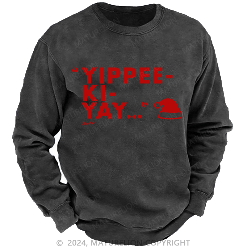 Maturelion Christmas Sweatshirt Yippee-Ki-Yay DTG Printing Washed sweatshirt