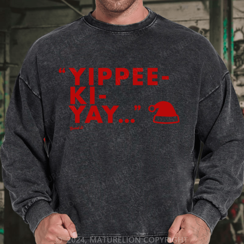 Maturelion Christmas Sweatshirt Yippee-Ki-Yay DTG Printing Washed sweatshirt