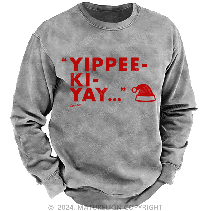 Maturelion Christmas Sweatshirt Yippee-Ki-Yay DTG Printing Washed sweatshirt