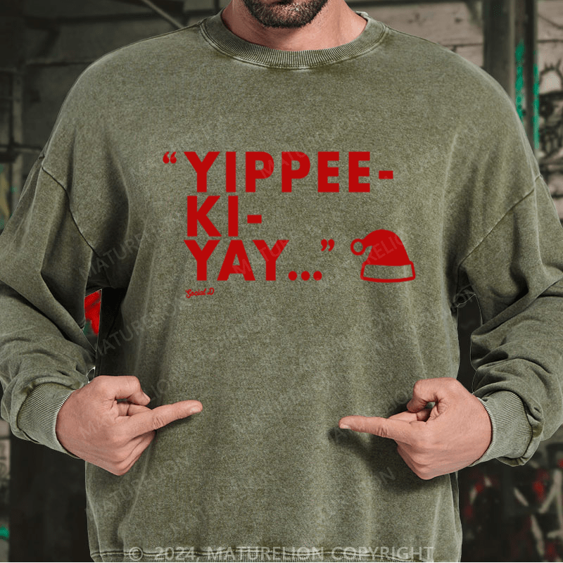 Maturelion Christmas Sweatshirt Yippee-Ki-Yay DTG Printing Washed sweatshirt