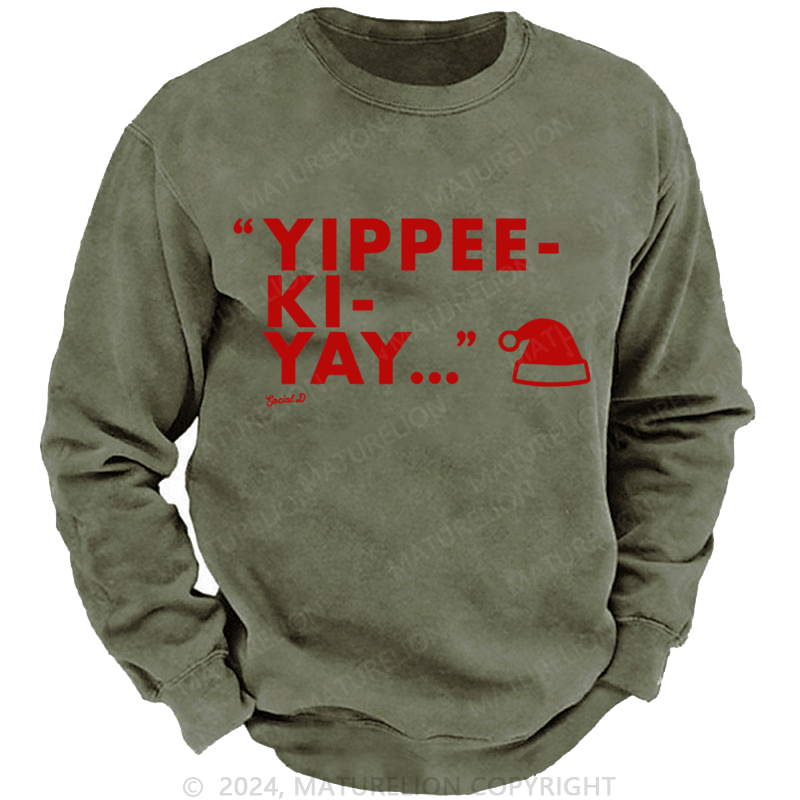 Maturelion Christmas Sweatshirt Yippee-Ki-Yay DTG Printing Washed sweatshirt