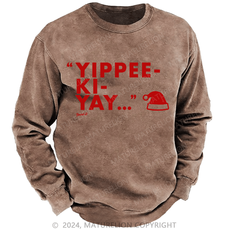 Maturelion Christmas Sweatshirt Yippee-Ki-Yay DTG Printing Washed sweatshirt