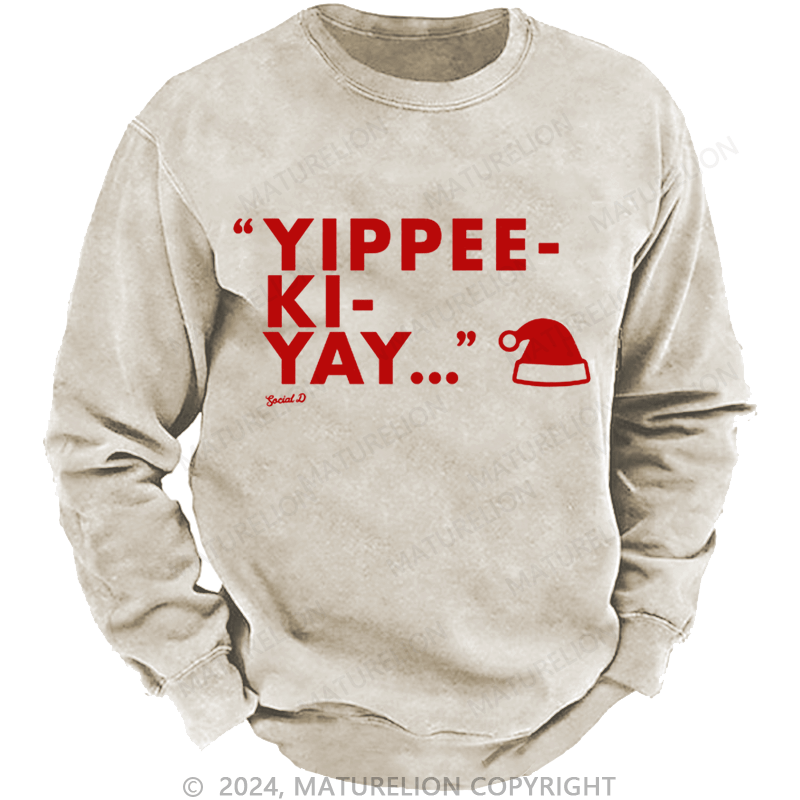 Maturelion Christmas Sweatshirt Yippee-Ki-Yay DTG Printing Washed sweatshirt