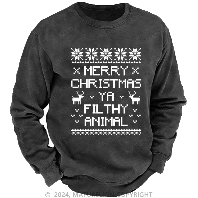 Maturelion Christmas Sweatshirt Merry Christmas, Ya Filthy Animal DTG Printing Washed sweatshirt