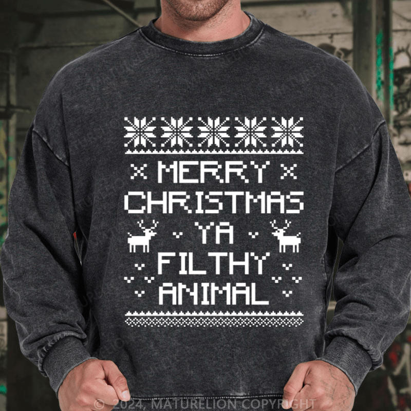 Maturelion Christmas Sweatshirt Merry Christmas, Ya Filthy Animal DTG Printing Washed sweatshirt