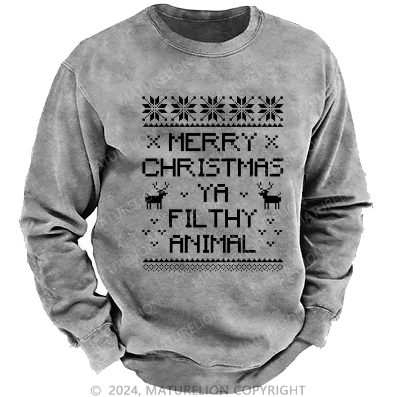 Maturelion Christmas Sweatshirt Merry Christmas, Ya Filthy Animal DTG Printing Washed sweatshirt