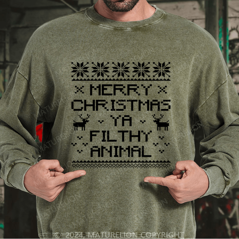 Maturelion Christmas Sweatshirt Merry Christmas, Ya Filthy Animal DTG Printing Washed sweatshirt