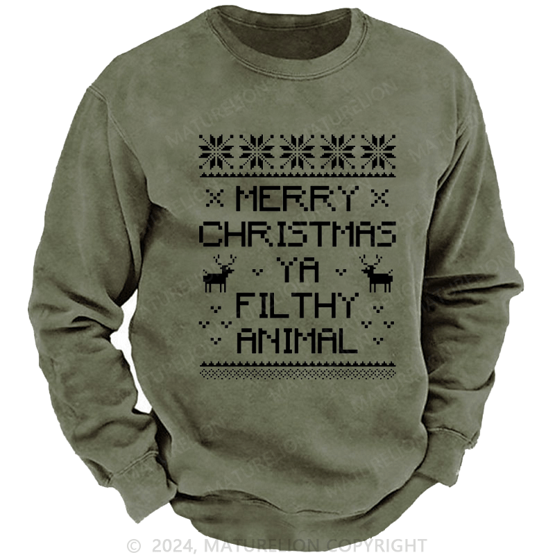 Maturelion Christmas Sweatshirt Merry Christmas, Ya Filthy Animal DTG Printing Washed sweatshirt