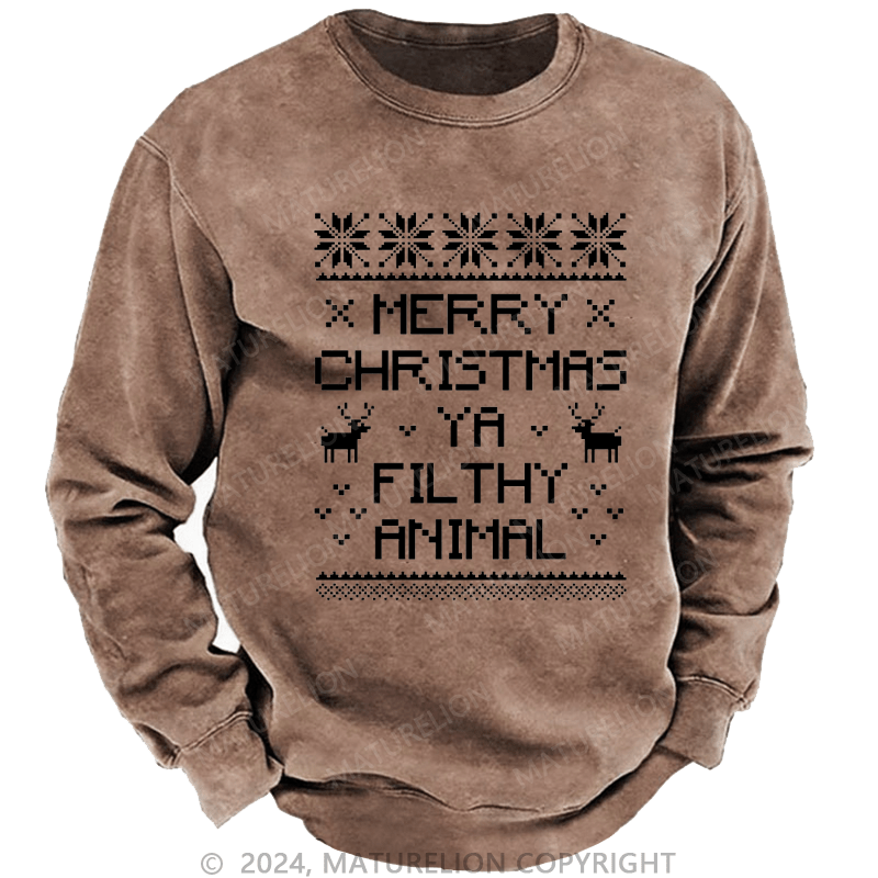 Maturelion Christmas Sweatshirt Merry Christmas, Ya Filthy Animal DTG Printing Washed sweatshirt