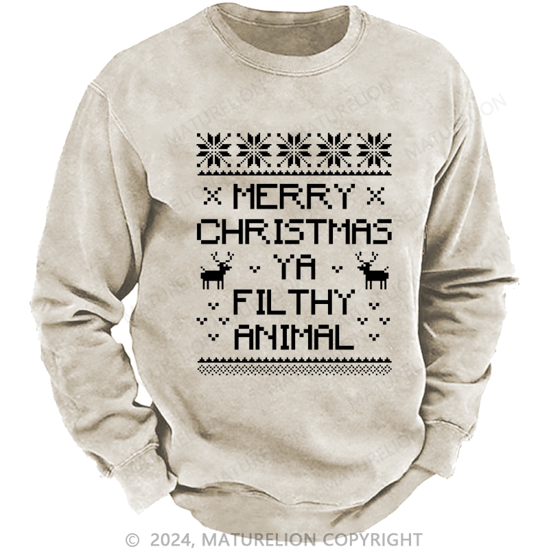 Maturelion Christmas Sweatshirt Merry Christmas, Ya Filthy Animal DTG Printing Washed sweatshirt