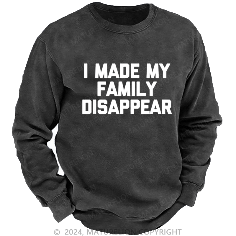 Maturelion Christmas Sweatshirt I Made My Family Disappear DTG Printing Washed sweatshirt