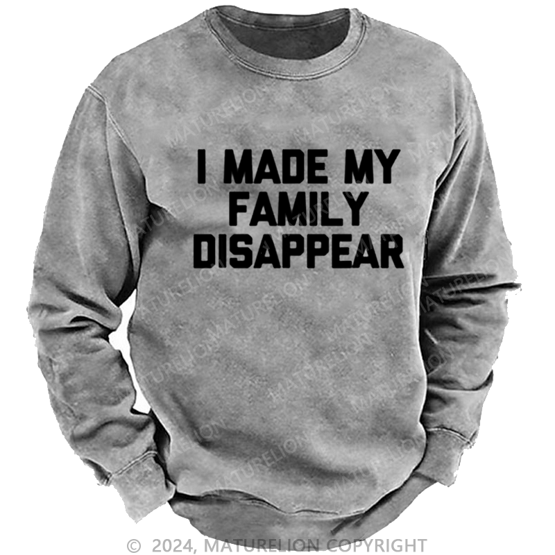 Maturelion Christmas Sweatshirt I Made My Family Disappear DTG Printing Washed sweatshirt