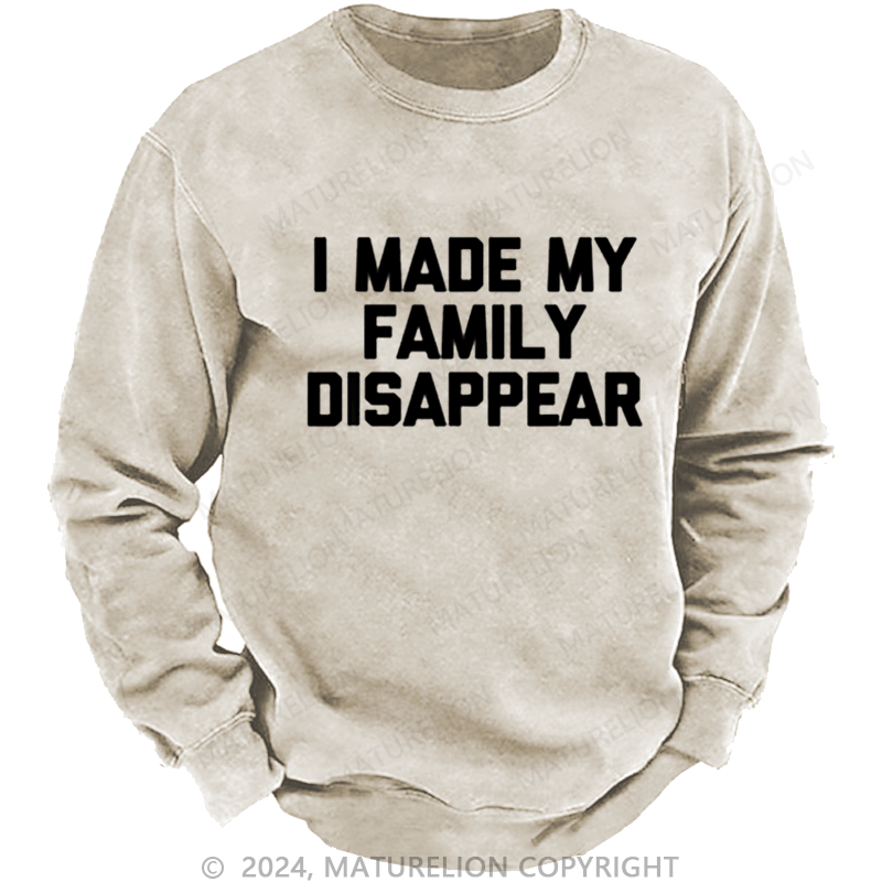 Maturelion Christmas Sweatshirt I Made My Family Disappear DTG Printing Washed sweatshirt