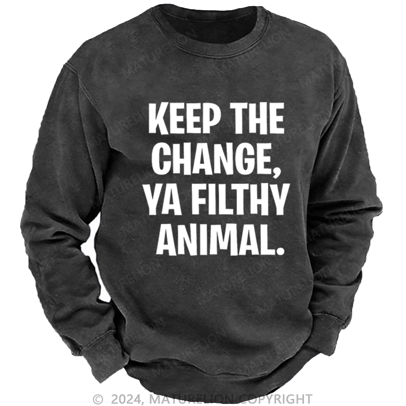 Maturelion Christmas Sweatshirt Keep the Change, Ya Filthy Animal DTG Printing Washed sweatshirt