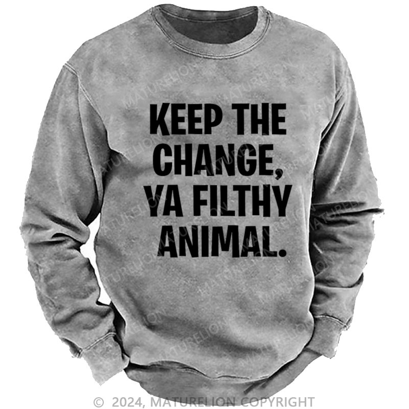 Maturelion Christmas Sweatshirt Keep the Change, Ya Filthy Animal DTG Printing Washed sweatshirt