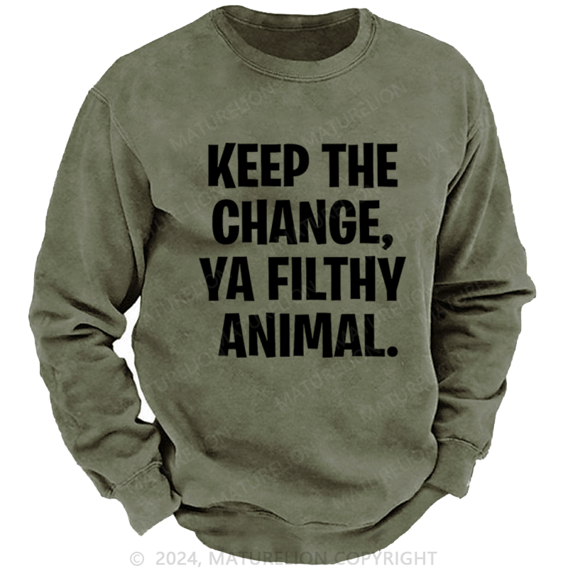 Maturelion Christmas Sweatshirt Keep the Change, Ya Filthy Animal DTG Printing Washed sweatshirt