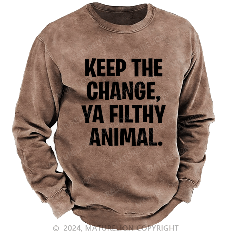 Maturelion Christmas Sweatshirt Keep the Change, Ya Filthy Animal DTG Printing Washed sweatshirt